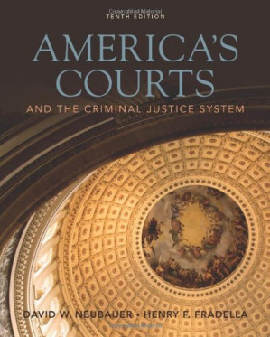 America's Courts and the Criminal Justice System, 10th edition By David W. Neubauer, Henry F. Fradella