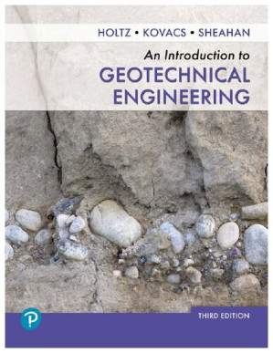 An Introduction to Geotechnical Engineering - Robert D. Holtz, William D. Kovacs, Thomas C. Sheahan