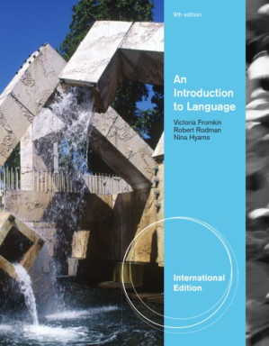 An Introduction to Language (9th edition - International Edition) By Victoria Fromkin, Robert Rodman, Nina Hyams - 9780324789416