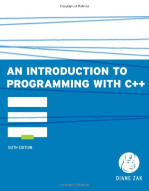 An Introduction to Programming with C++, 6th Edition By Diane Zak