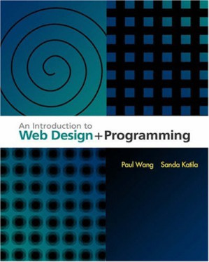 An Introduction to Web Design and Programming By Paul S. Wang, Sanda Katila