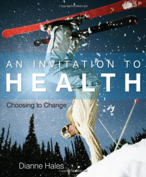 An Invitation to Health: Choosing to Change By Dianne Hales