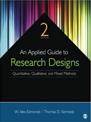 An applied guide to research designs : quantitative, qualitative, and mixed methods