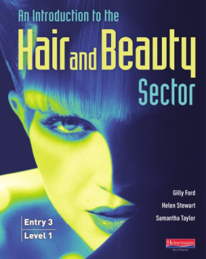 An introduction to the hair and beauty sector. Student Book - Ford, Gilly; Stewart, Helen; Taylor, Samantha