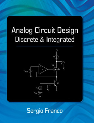Analog Circuit Design: Discrete & Integrated By Sergio Franco