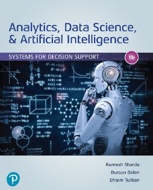 Analytics, Data Science, & Artificial Intelligence: Systems for Decision Support (11th Edition) - Ramesh Sharda, Dursun Delen, Efraim Turban