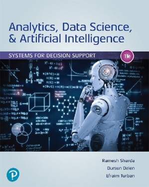Analytics, data science, & artificial intelligence : systems for decision support - Dursun Delen; Ramesh Sharda; Efraim Turban