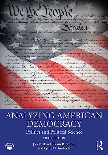 Analyzing American Democracy: Politics and Political Science, 5th Edition