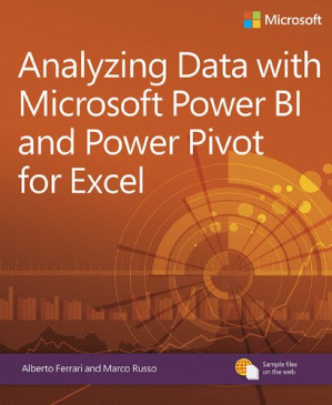Analyzing Data with Power BI and Power Pivot for Excel - Ferrari, Alberto;Russo, Marco