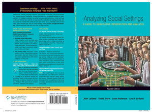 Analyzing Social Settings - A Guide to Qualitative Observation and Analysis By John Lofland, David A. Snow, Leon Anderson, Lyn H. Lofland