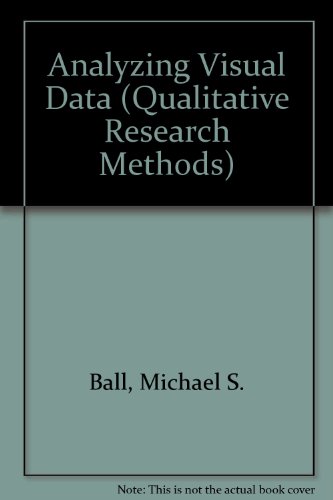 Analyzing Visual Data by Michael S. Ball, Gregory W H Smith
