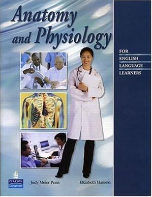 Anatomy and Physiology for English Language Learners - Judy M. Penn, Elizabeth Hanson
