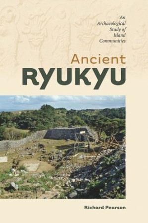 Ancient Ryukyu: An Archaeological Study of Island Communities - Richard Pearson - 9780824865894