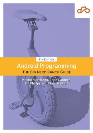 Android Programming: The Big Nerd Ranch Guide (Big Nerd Ranch Guides) - Bill Phillips, Chris Stewart, Kristin Marsicano, Brian Gardner