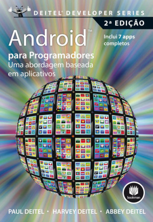 Android para Programadores - 2ed: Uma Abordagem Baseada em Aplicativos - Paul Deitel, Harvey Deitel, Abbey Deitel