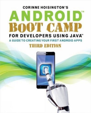 AndroidTM boot camp for developers using JavaTM: a guide to creating your first Android apps By Hoisington, Corinne