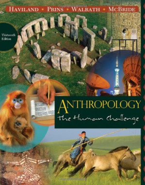 Anthropology: The Human Challenge By William A. Haviland, Harald E. L. Prins, Dana Walrath, Bunny McBride - 9781435481374