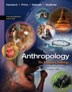 Anthropology: the human challenge By William A. Haviland, Harald E. L. Prins, Dana Walrath and Bunny McBride