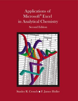 Applications of Microsoft Excel in analytical chemistry By Stanley R. Crouch; F. James Holler