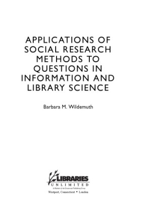 Applications of social research methods to questions in information and library science - Wildemuth, Barbara M