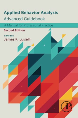Applied Behavior Analysis Advanced Guidebook: A Manual for Professional Practice