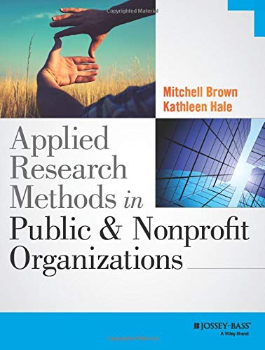 Applied Research Methods in Public and Nonprofit Organizations - 1st Edition