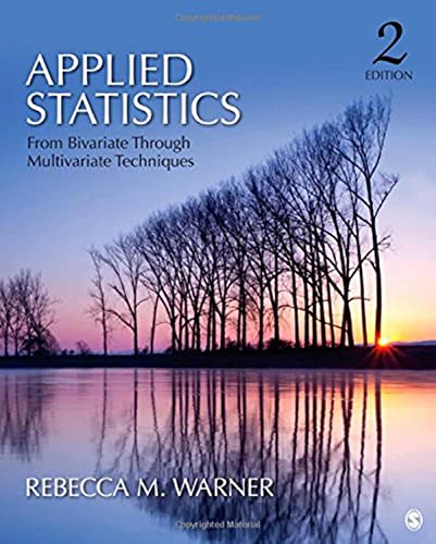Applied Statistics: From Bivariate Through Multivariate Techniques: From Bivariate Through Multivariate Techniques