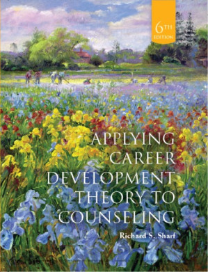 Applying Career Development Theory to Counseling By Richard S. Sharf