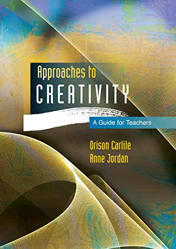 Approaches to Creativity: A Guide for Teachers