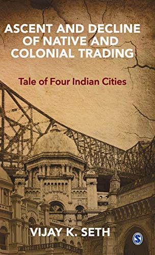 Ascent and Decline of Native and Colonial Trading : Tale of Four Indian Cities