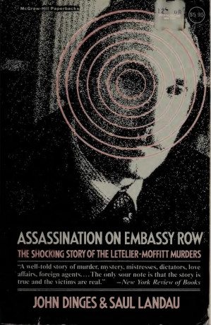 Assassination on Embassy Row: The Shocking Story of the Letelier-Moffitt Murders By JOHN DINGES && SAUL LANDAU