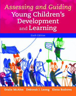 Assessing and Guiding Young Children's Development and Learning - McAfee, Oralie, Leong, Deborah, Bodrova, Elena