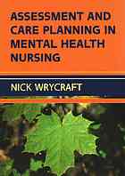 Assessment and care planning in mental health nursing By Wrycraft, Nick