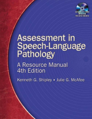Assessment in speech-language pathology: a resource manual By McAfee, Julie G.;Shipley, Kenneth G