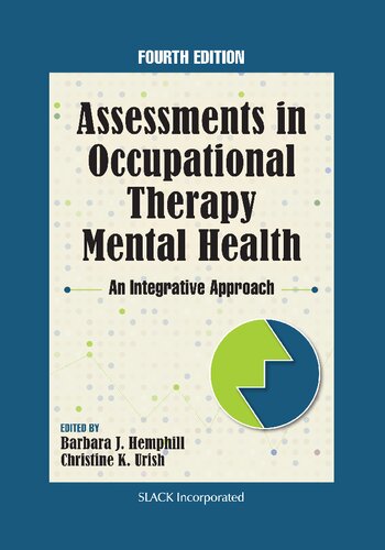 Assessments in Occupational Therapy Mental Health: An Integrative Approach - Barbara J. Hemphill, Christine Urish