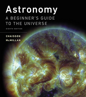 Astronomy: A Beginner's Guide to the Universe - Chaisson, Eric, McMillan, Steve