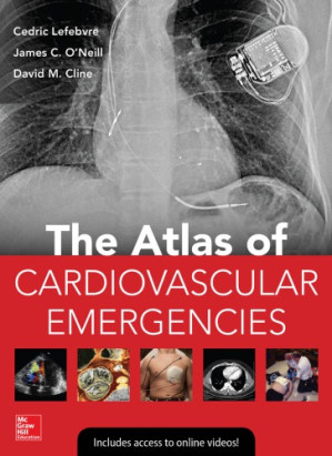 Atlas Of Cardiovascular Emergencies By Cedric Lefebvre, James C. O’Neill, David M. Cline