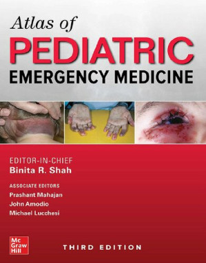 Atlas of Pediatric Emergency Medicine, Third Edition By Binita Shah, Michael Lucchesi