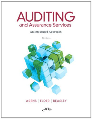 Auditing and Assurance Services: An Integrated Approach, 14th Edition - Alvin A. Arens, Randal J. Elder, Mark Beasley