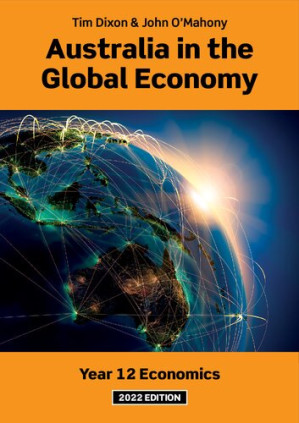 Australia in the Global Economy : Year 12 Economics - Tim Dixon; John O'Mahony