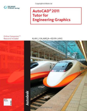 AutoCAD 2011 Tutor for Engineering Graphics By Alan J. Kalameja, Kevin Lang