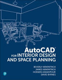 AutoCAD 2022 for Interior Design and Space Planning - Beverly Kirkpatrick BFA  NCIDQ  Adjunct Faculty, James Kirkpatrick, Hossein Assadipour