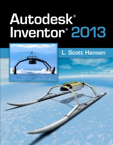 Autodesk Inventor 2013 by Hansen, L. Scott