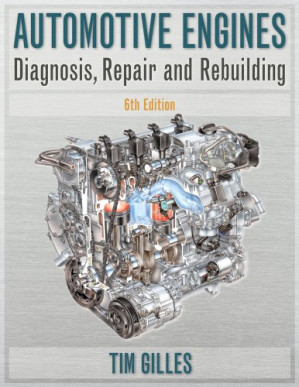 Automotive Engines: Diagnosis, Repair, Rebuilding By Tim Gilles - 9780495797241