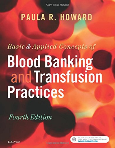 Basic & Applied Concepts of Blood Banking and Transfusion Practices - 4th Edition