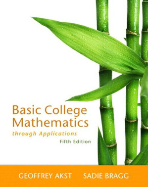 Basic College Mathematics through Applications (5th Edition) - Geoffrey Akst & Sadie Bragg