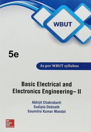 Basic Electrical and Electronics Engineering-II (WBUT-2016) By Abhijit Chakrabarti, Sudipta Debnath, Soumitra Kumar Mandal