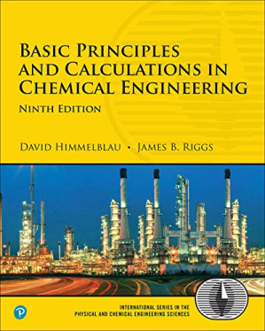 Basic Principles and Calculations in Chemical Engineering, 9th Ed. - David M. Himmelblau, James B. Riggs