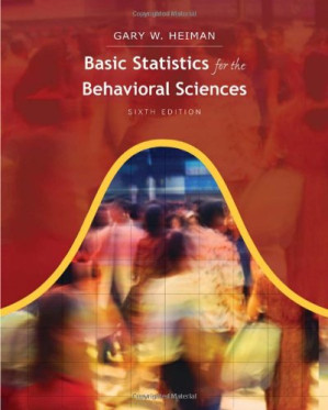 Basic Statistics for the Behavioral Sciences, 6th Edition By Gary Heiman