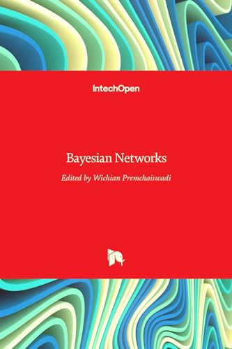 Bayesian Networks by Premchaiswadi W. (Ed.): </b>INTECH Open Access Publisher